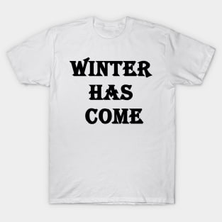 Winter has come T-shirt T-Shirt